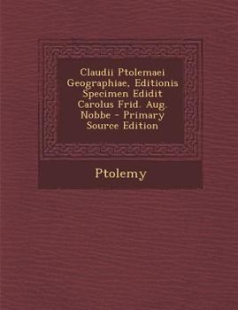 Paperback Claudii Ptolemaei Geographiae, Editionis Specimen Edidit Carolus Frid. Aug. Nobbe [Latin] Book