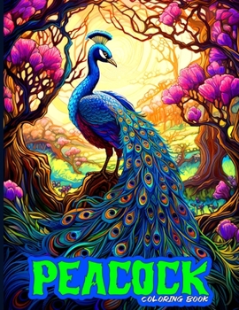 Peacock Coloring Book: An Adult Coloring Book featuring Exquisite Peacock Designs.