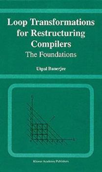 Paperback Loop Transformations for Restructuring Compilers: The Foundations Book