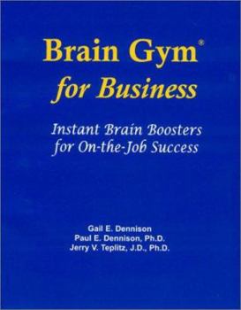 Paperback Brain Gym for Business: Instant Brain Boosters for On-The-Job Success Book