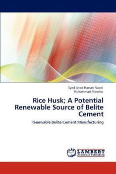 Paperback Rice Husk; A Potential Renewable Source of Belite Cement Book