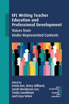 Hardcover EFL Writing Teacher Education and Professional Development: Voices from Under-Represented Contexts Book