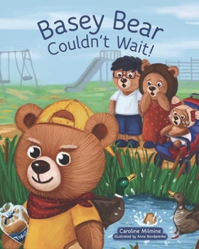 Paperback Basey Bear Couldn't Wait: Helping children with patience, social skills and making friends. Book