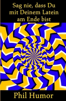 Paperback Sag nie, dass Du mit Deinem Latein am Ende bist [German] Book