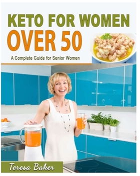 Paperback Keto For Women Over 50: A Complete Guide for Senior Women - Become Keto-Adapted, Shed Excess Pounds, Balance Hormones & Regain Body Confidence Book