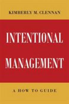 Paperback Intentional Management- A How To Guide Book