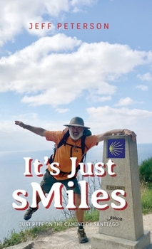 Hardcover It's Just sMiles: Just Pete on the Camino de Santiago Book