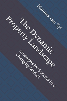 The Dynamic Property Landscape: Strategies for Success in a Changing Market