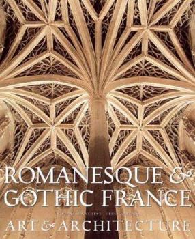 Hardcover Romanesque and Gothic France: Art and Architecture Book