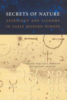 Secrets of Nature: Astrology and Alchemy in Early Modern Europe (Transformations: Studies in the History of Science and Technology) - Book  of the Transformations: Studies in the History of Science and Technology