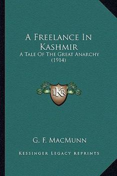 Paperback A Freelance In Kashmir: A Tale Of The Great Anarchy (1914) Book