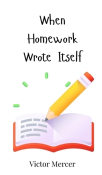 Hardcover When Homework Wrote Itself Book