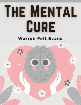 Paperback The Mental Cure: How to Overcome Nervousness and Develop Self-Confidence Book
