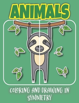 Paperback Animals Coloring And Drawing In Symmetry: Help Your Child Practice Geometry With This Amazing Animal, Insect, And Bird Collection/Activity Book For Ki Book