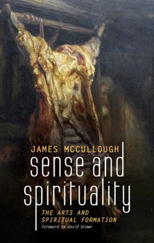 Paperback Sense and Spirituality: The Arts and Spiritual Formation Book