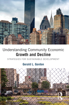 Paperback Understanding Community Economic Growth and Decline: Strategies for Sustainable Development Book
