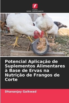 Paperback Potencial Aplicação de Suplementos Alimentares à Base de Ervas na Nutrição de Frangos de Corte [Portuguese] Book