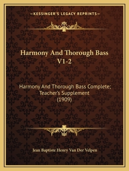 Paperback Harmony And Thorough Bass V1-2: Harmony And Thorough Bass Complete; Teacher's Supplement (1909) Book