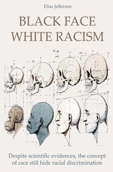 Black Face White Racism: Despite scientific evidences, the concept of race still hide racial discrimination