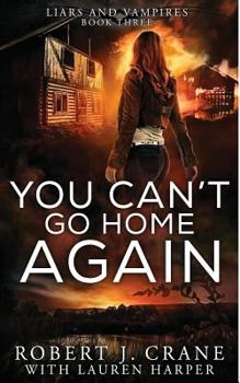 You Can't Go Home Again - Book #3 of the Liars and Vampires