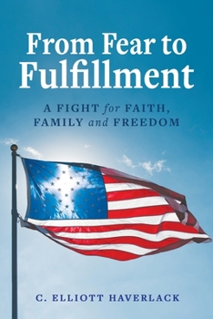 From Fear to Fulfillment: A Fight for Faith, Family, and Freedom