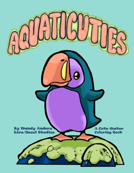 Paperback Aquaticuties: A Cute Water Coloring Book