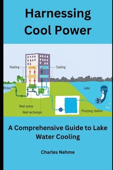 Paperback Harnessing Cool Power: A Comprehensive Guide to Lake Water Cooling Book