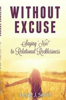 Paperback Without Excuse: - Saying "No" to Relational Recklessness Book