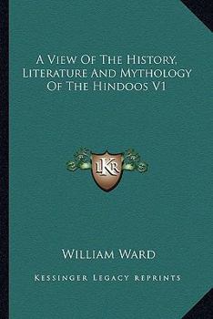 Paperback A View Of The History, Literature And Mythology Of The Hindoos V1 Book