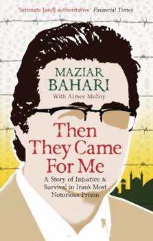 Paperback Then They Came for Me: A Story of Injustice and Survival in Iran's Most Notorious Prison. Maziar Bahari Book