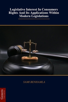 Paperback Legislative Interest In Consumers Rights And Its Applications Within Modern Legislations Book