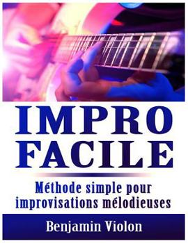 Paperback Impro Facile: Méthode simple pour improvisations mélodieuses [French] Book