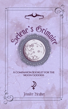 Selene's Grimoire: A Companion Booklet for the Moon Goddess