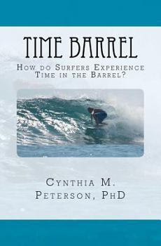 Paperback Time Barrel: How do Surfers Experience Time in the Barrel? Book