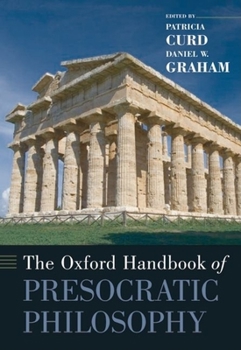 The Oxford Handbook of Presocratic Philosophy (Oxford Handbooks) - Book  of the Oxford Handbooks in Philosophy