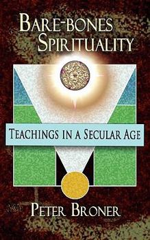 Paperback Bare-bones Spirituality: Teachings in A Secular Age Book