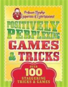 Paperback Positively-Perplexing Games & Tricks: Over 100 Staggering Trciks & Games Book