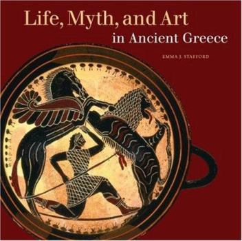 Paperback Life, Myth, and Art in Ancient Greece Book
