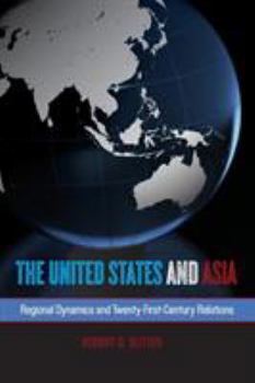 Paperback United States and Asia: Regional Dynamics and Twenty-First-Century Relations Book