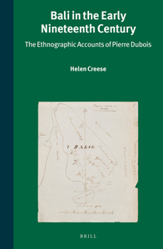Bali in the Early Nineteenth Century: The Ethnographic Accounts of Pierre DuBois
