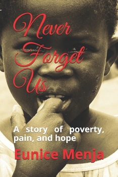 Paperback Never Forget Us: A Story of Poverty, Pain, and Hope Book