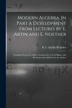 Paperback Modern Algebra. In Part a Development From Lectures by E. Artin and E. Noether; Translated From the 2d Rev. German Ed. by Fred Blum, With Revisions an Book