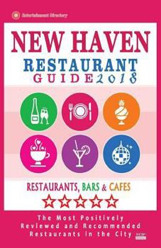 Paperback New Haven Restaurant Guide 2018: Best Rated Restaurants in New Haven, Connecticut - 500 Restaurants, Bars and Cafés recommended for Visitors, 2018 Book