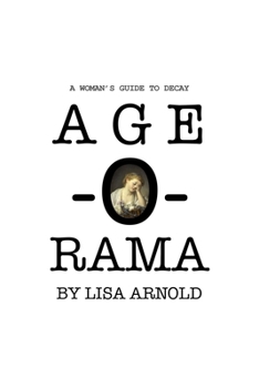 Paperback Age-O-Rama: A Woman's Guide to Decay Book