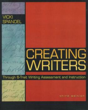 Paperback Creating Writers Through 6-Trait Writing Assessment and Instruction, Third Edition Book