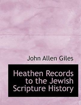 Paperback Heathen Records to the Jewish Scripture History [Large Print] Book