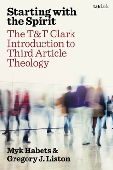 Paperback Starting with the Spirit: The T&t Clark Introduction to Third Article Theology Book