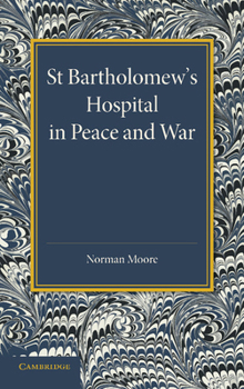 Paperback St Bartholomew's Hospital in Peace and War: The Rede Lecture 1915 Book