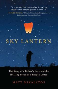 Paperback Sky Lantern: The Story of a Father's Love and the Healing Power of a Simple Letter Book