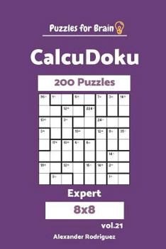 Paperback Puzzles for Brain CalcuDoku - 200 Expert 8x8 vol. 21 Book